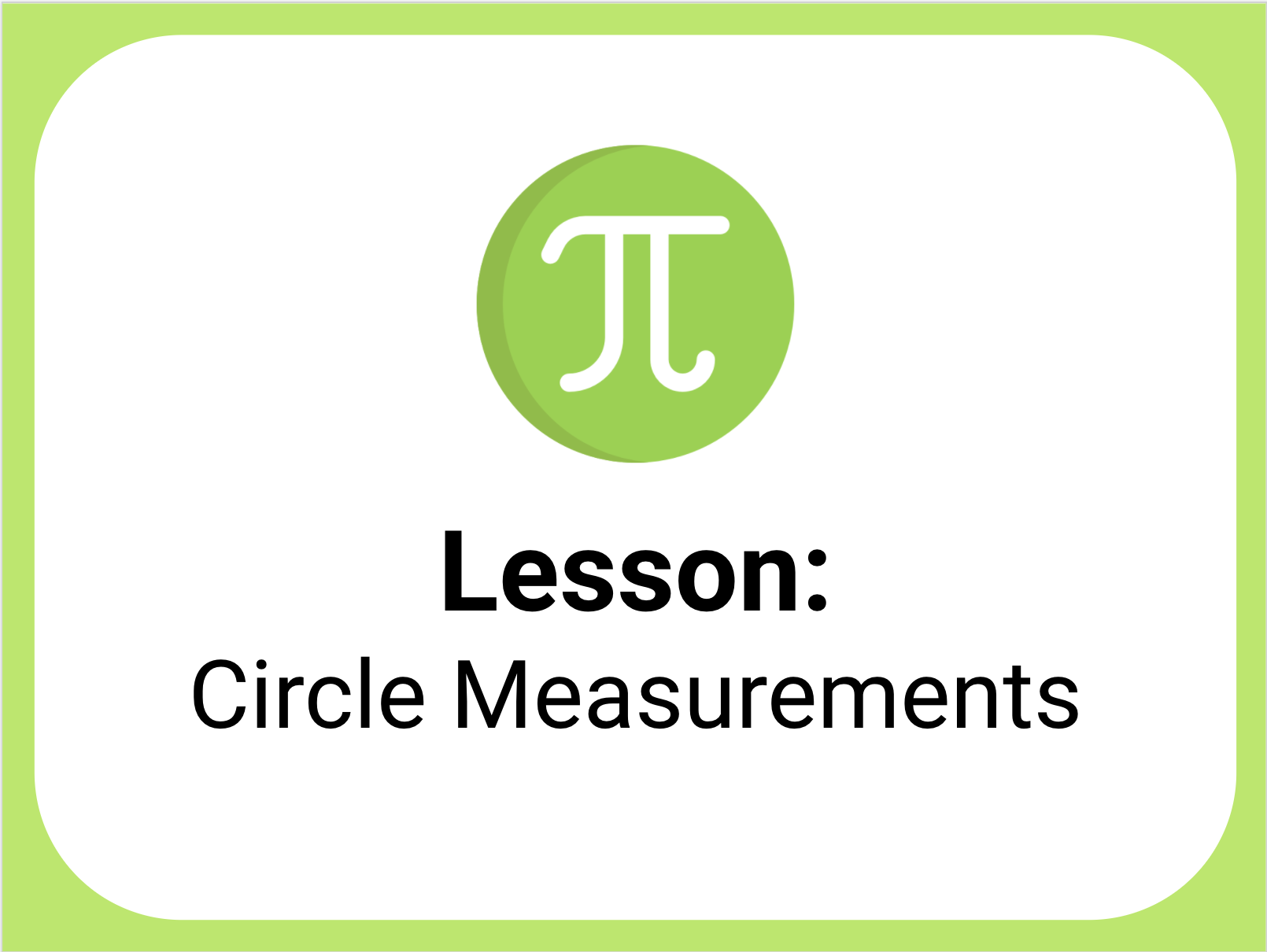 Unit 3: Lesson 4 - Circle Measurements • Activity by Sara Scholes