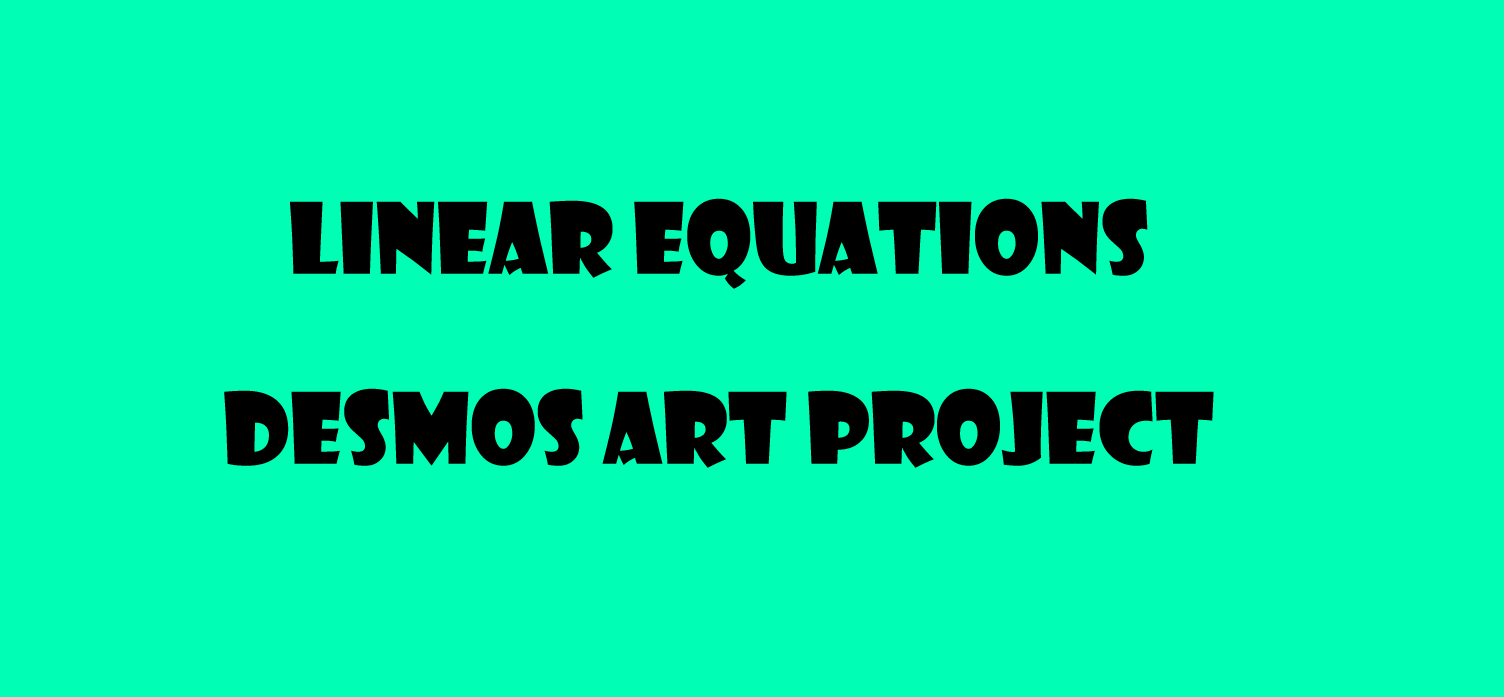 Desmos Linear Equations Art Project • Activity by Julie Letizio
